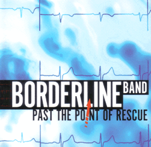 Borderline Band - Past The Point Of Rescue